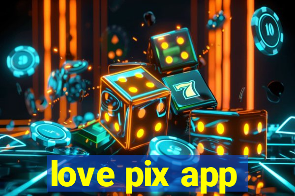 love pix app